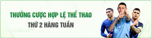 Khuyến mãi cược thể thao mỗi thứ 2 hàng tuần